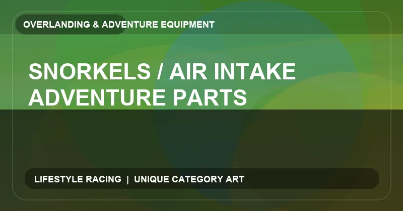 Snorkels / Air Intake Adventure Parts